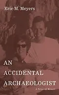 E-Book (epub) An Accidental Archaeologist von Eric M. Meyers