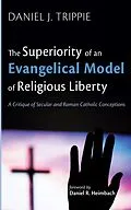 E-Book (epub) The Superiority of an Evangelical Model of Religious Liberty von Daniel J. Trippie