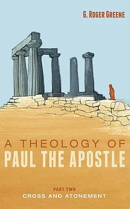 E-Book (epub) A Theology of Paul the Apostle, Part Two von G. Roger Greene
