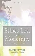 E-Book (epub) Ethics Lost in Modernity von Matthew Vest