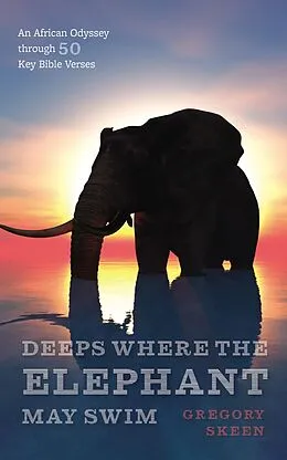E-Book (epub) Deeps Where the Elephant May Swim von Gregory Skeen