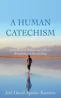 E-Book (epub) A Human Catechism von Joel David Aguilar Ramirez