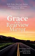 E-Book (epub) Grace in the Rearview Mirror von Kelly Demo, Mary Luck Stanley, Samantha Vincent-Alexander