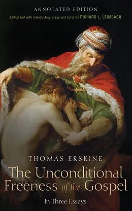 E-Book (epub) The Unconditional Freeness of the Gospel von Thomas Esq Erskine