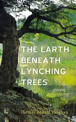 E-Book (epub) The Earth beneath Lynching Trees von Thomas Ronald Vaughan