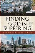 Couverture cartonnée Finding God in Suffering de Siu Fung Wu