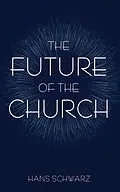 E-Book (epub) The Future of the Church von Hans Schwarz