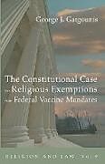 Couverture cartonnée The Constitutional Case for Religious Exemptions from Federal Vaccine Mandates de George J. Gatgounis