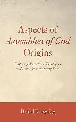 E-Book (epub) Aspects of Assemblies of God Origins von Daniel D. Isgrigg