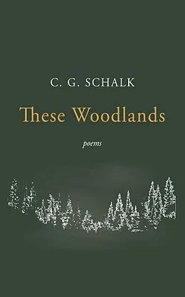 E-Book (epub) These Woodlands von C. G. Schalk