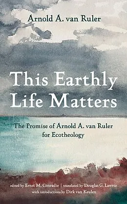 E-Book (epub) This Earthly Life Matters von Arnold A. van Ruler