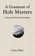 E-Book (epub) A Grammar of Holy Mystery von Larry Hart