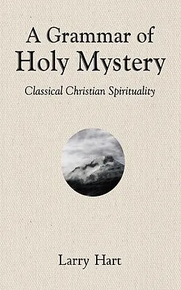 E-Book (epub) A Grammar of Holy Mystery von Larry Hart