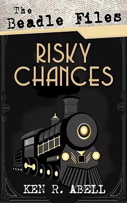 E-Book (epub) The Beadle Files: Risky Chances von Ken R. Abell