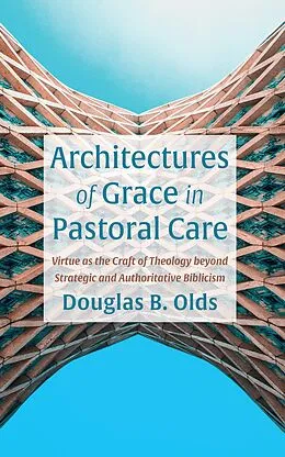 E-Book (epub) Architectures of Grace in Pastoral Care von Douglas B. Olds