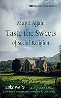 E-Book (epub) May I Again Taste the Sweets of Social Religion von Luke Waite