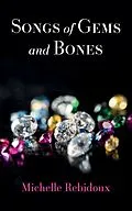 E-Book (epub) Songs of Gems and Bones von Michelle Rebidoux