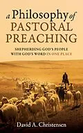 E-Book (epub) A Philosophy of Pastoral Preaching von David A. Christensen