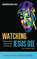 E-Book (epub) Watching Jesus Die von Woodrow Michael Kroll