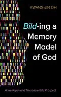 E-Book (epub) Bild-ing a Memory Model of God von Kwang-Jin Oh