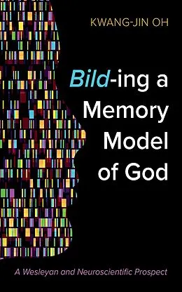 E-Book (epub) Bild-ing a Memory Model of God von Kwang-Jin Oh