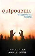 E-Book (epub) Outpouring von Jason E. Vickers, Thomas H. Mccall