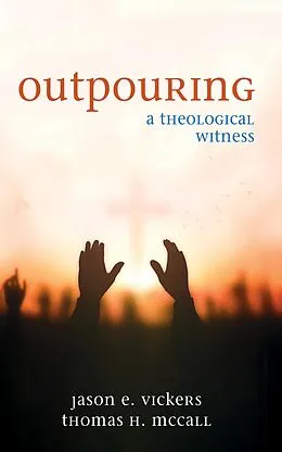 E-Book (epub) Outpouring von Jason E. Vickers, Thomas H. Mccall