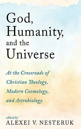 E-Book (epub) God, Humanity, and the Universe von Alexei V. Nesteruk