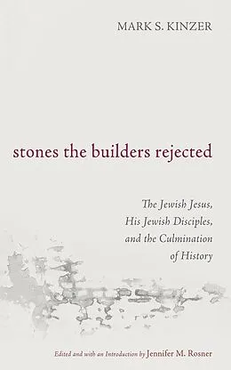 E-Book (epub) Stones the Builders Rejected von Mark S. Kinzer
