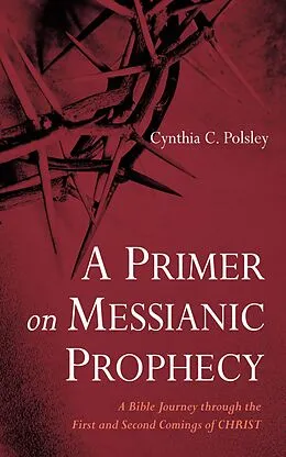 E-Book (epub) A Primer on Messianic Prophecy von Cynthia C. Polsley