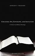 E-Book (epub) Creation, Sin, Covenant, and Salvation, 2nd Edition von Edward P. Meadors