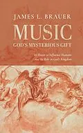 E-Book (epub) Music-God's Mysterious Gift von James L. Brauer