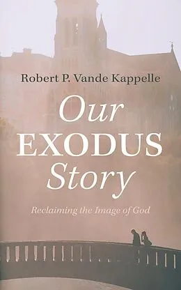 E-Book (epub) Our Exodus Story von Robert P. Vande Kappelle