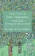 E-Book (epub) A Book of Prayers for Daily Conversation with God and Prayers for Special Occasions von George M. Plasterer