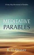 E-Book (epub) Meditative Parables von K. D. Weaver