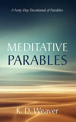 E-Book (epub) Meditative Parables von K. D. Weaver