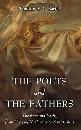 E-Book (epub) The Poets and the Fathers von Timothy E. G. Bartel