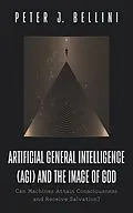 E-Book (epub) Artificial General Intelligence (AGI) and the Image of God von Peter J. Bellini