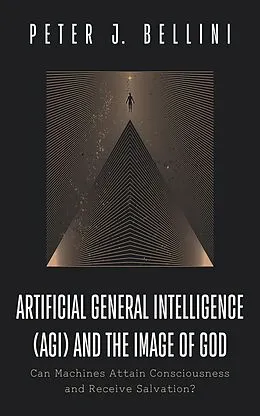 E-Book (epub) Artificial General Intelligence (AGI) and the Image of God von Peter J. Bellini