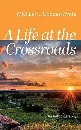 E-Book (epub) A Life at the Crossroads von Michael L. Cooper-White