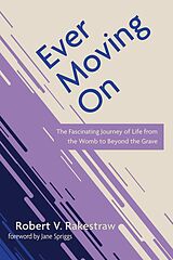 eBook (epub) Ever Moving On de Robert V. Rakestraw