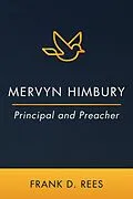 E-Book (epub) Mervyn Himbury: Principal and Preacher von Frank D. Rees