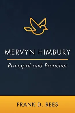 E-Book (epub) Mervyn Himbury: Principal and Preacher von Frank D. Rees