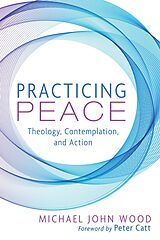 eBook (epub) Practicing Peace de Michael John Wood