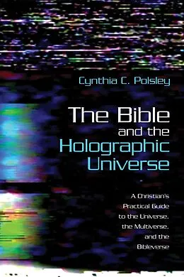 E-Book (epub) The Bible and the Holographic Universe von Cynthia C. Polsley