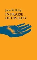 E-Book (epub) In Praise of Civility von James W. Heisig