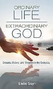 Livre Relié Ordinary Life, Extraordinary God de Louise Gray