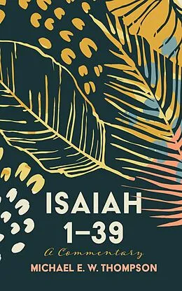 E-Book (epub) Isaiah 1-39 von Michael E. W. Thompson