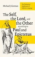 E-Book (epub) The Self, the Lord, and the Other according to Paul and Epictetus von Michael J. Gorman