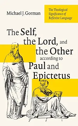 E-Book (epub) The Self, the Lord, and the Other according to Paul and Epictetus von Michael J. Gorman